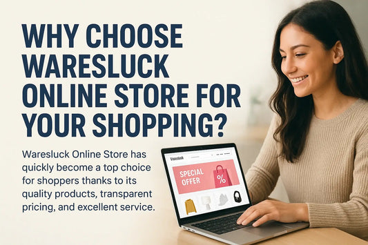 Why choose Waresluck online store for your purchases?