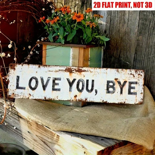 🔥Last 4 hours Sale: Premium "Love You, Bye" Metal Sign