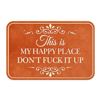 ❤️“This Is My Happy Place Don’t F*ck It Up” Funny Flannel Doormat