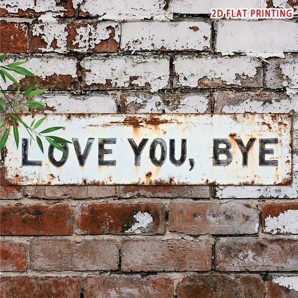 🔥Last 4 hours Sale: Premium "Love You, Bye" Metal Sign