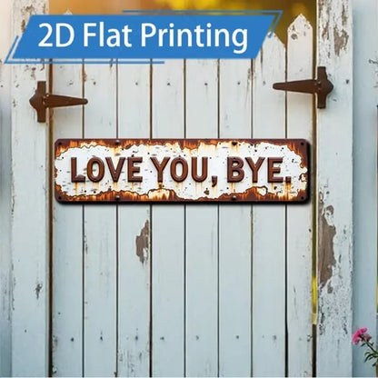 🔥Last 4 hours Sale: Premium "Love You, Bye" Metal Sign