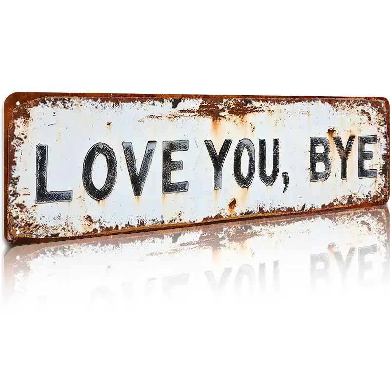 LOVE YA, BYE NOW – Funny Vintage Metal Sign